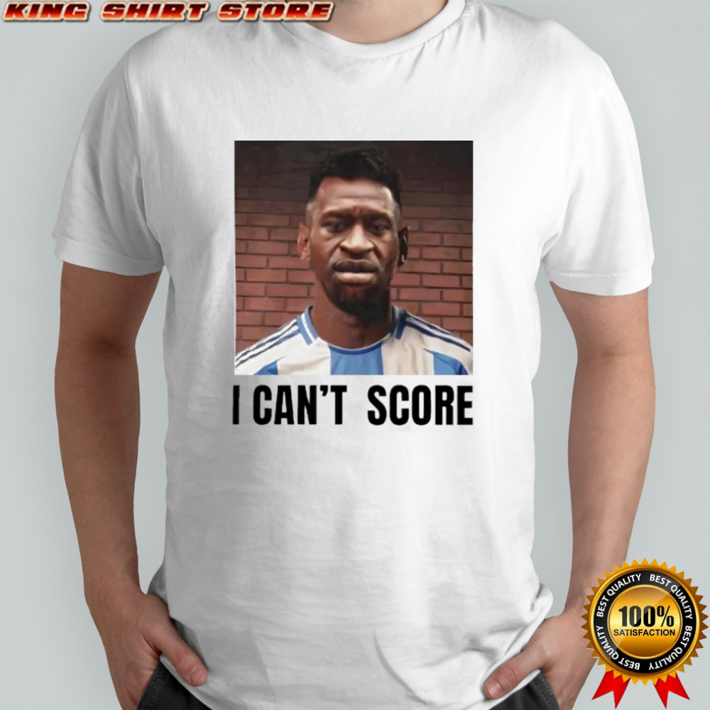 George Floyd I Can’t Score Messi Shirt