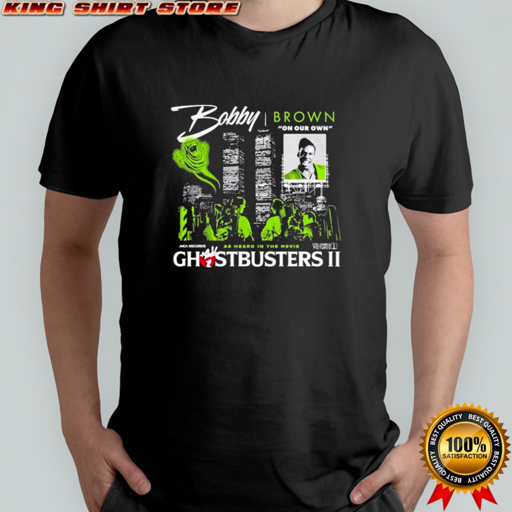 Ghostbusters II Bobby Brown On Our Own As Heard In The Movie T-shirt