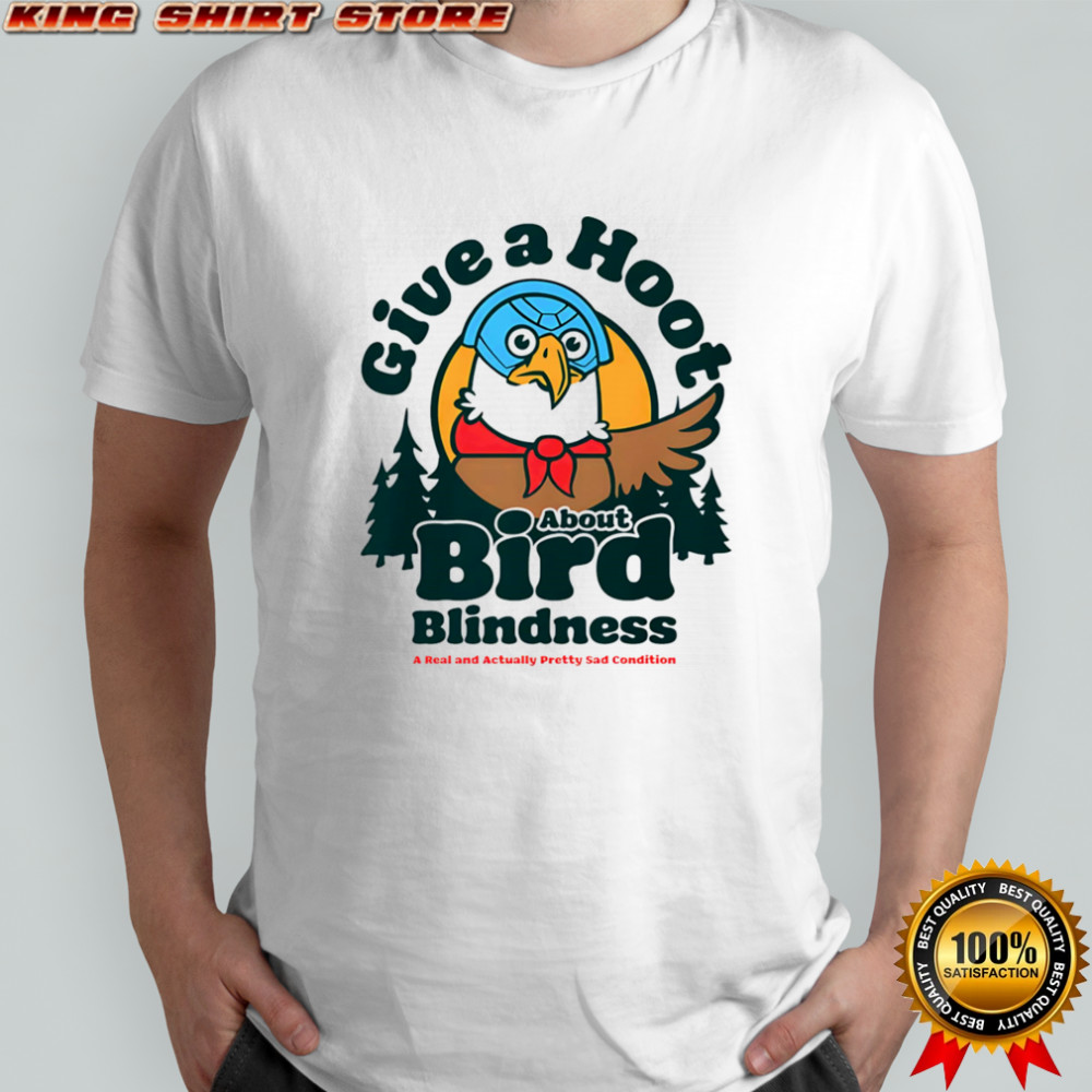 Give a hoot about Bird Blindness shirt