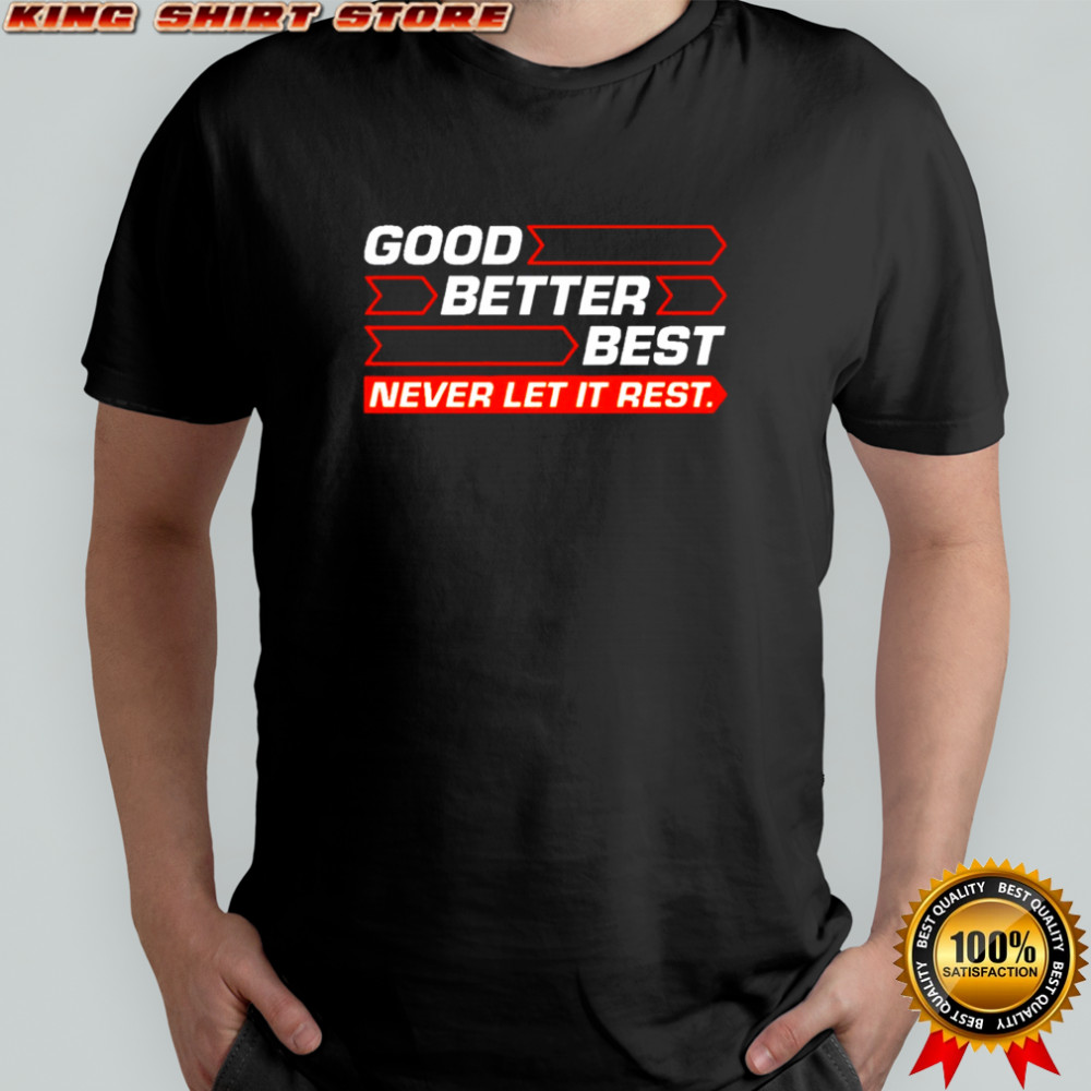 Good Better Best Never Let It Rest Chicago Bears shirt