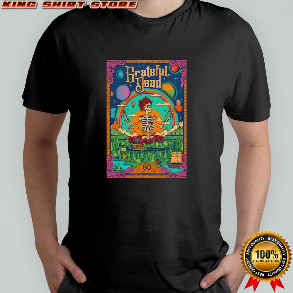 Grateful Dead 60 Years So Far Shirt