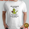 Grinch after you turn 50 years old you can’t recognize letters up close shirt