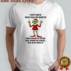 Grinch Christmas I don’t care if people talk shit about me shirt