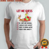 Grinch Christmas let me guess my labs are normal i should lose weight shirt