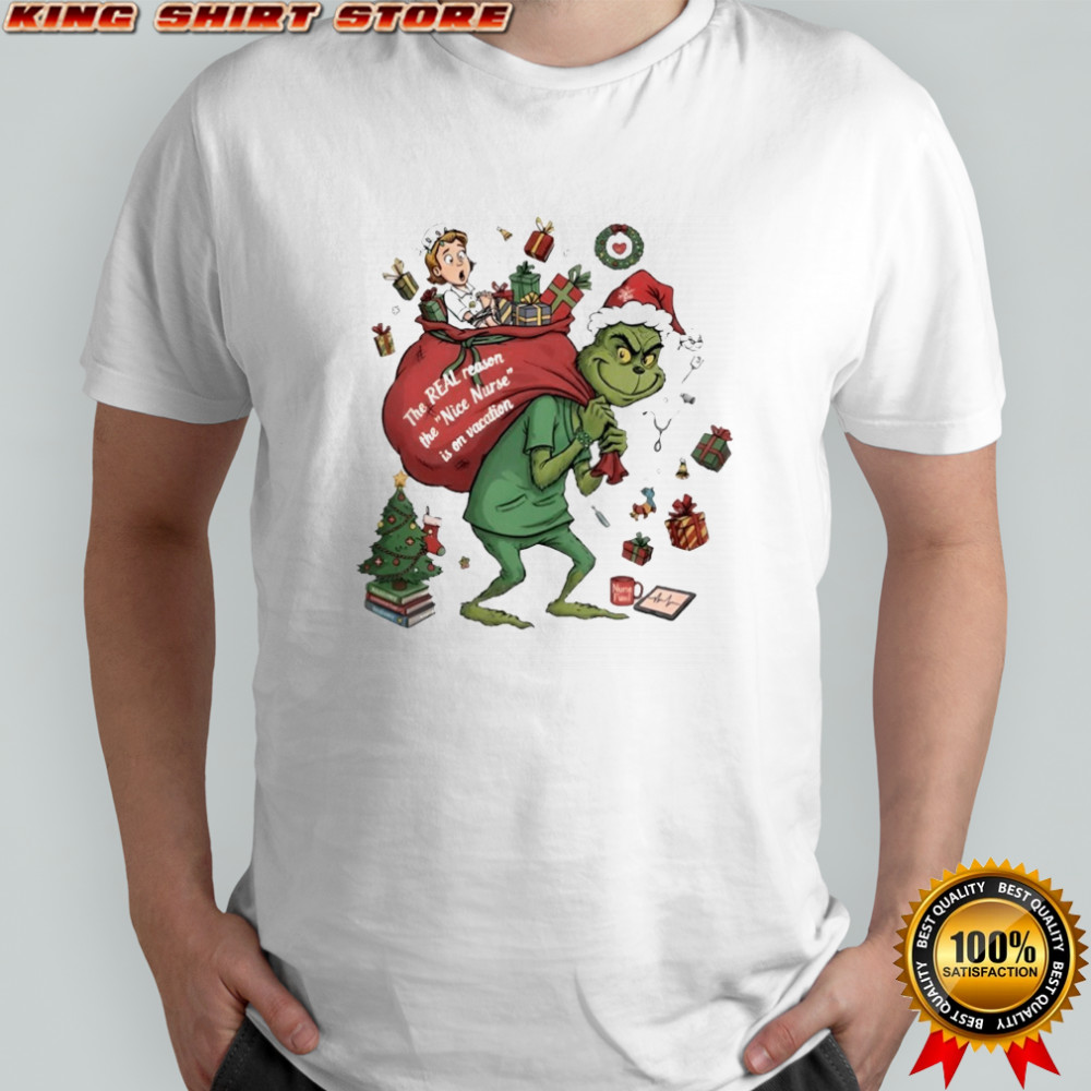 Grinch Christmas the real reason the nice nurse is on vacation nurse shirt