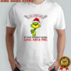 Grinch Dr. Seuss live laugh love if that doesn’t work load aim & fire shirt