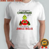 Grinch if I had anymore christmas spirit I’d be shitting jingle bells Christmas shirt