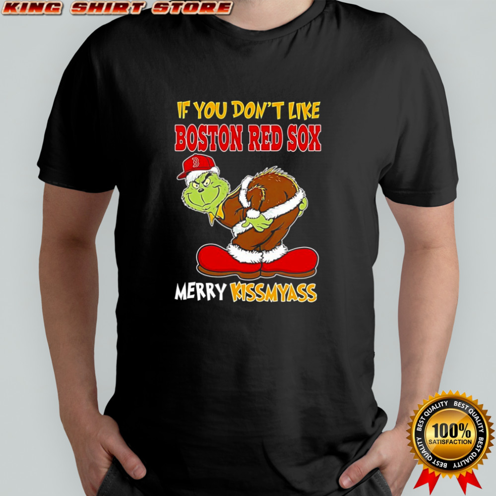 Grinch If You Don’t Like Boston Red Sox Merry Kissmyass shirt