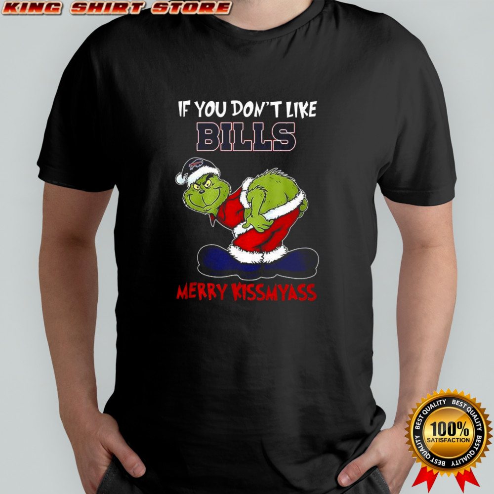 Grinch If you don’t like Buffalo Bills merry Kissmyass Christmas shirt