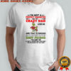 Grinch i’m not a perfect daughter but my crazy dad loves mebut i love him & he is my best friend shirt
