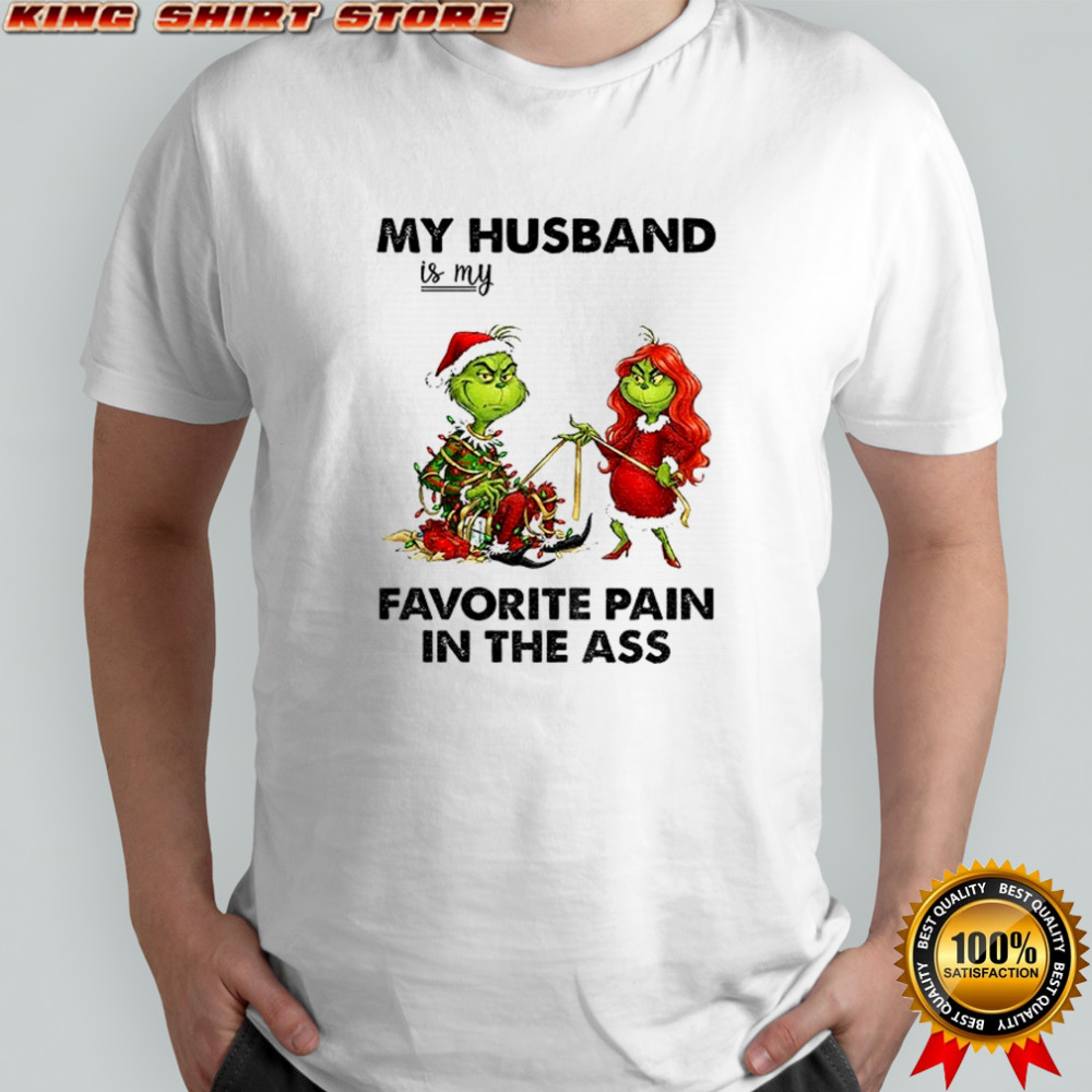 Grinch my husband is my favorite pain in the ass Merry Christmas shirt