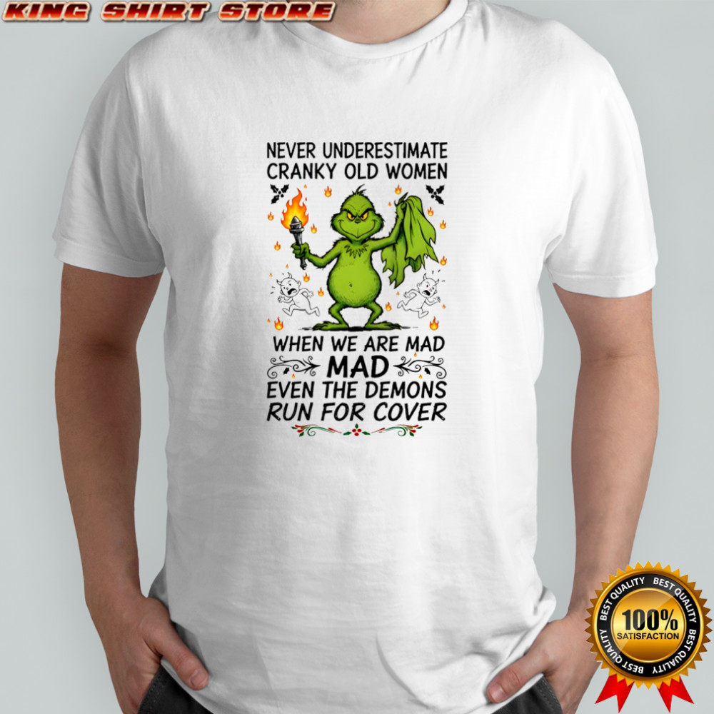Grinch never underestimate cranky old women when we are mad mad even the demons shirt
