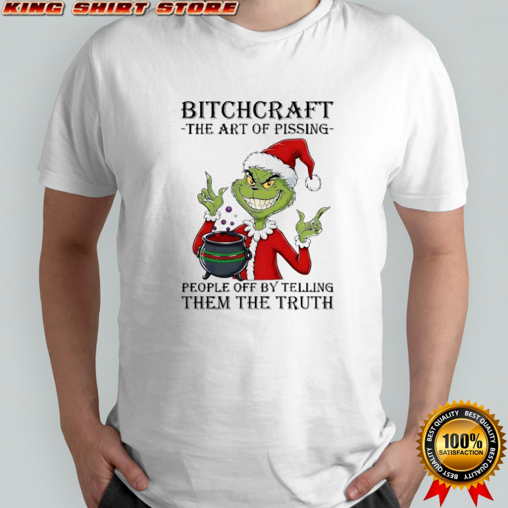 Grinch Santa bitchcraft the art of pissing people off by telling them the truth shirt