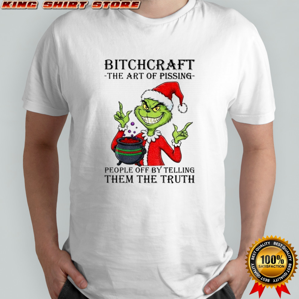 Grinch Santa Claus bitchcraft the art of pissing people off by telling them the truth Merry Christmas 2025 shirt