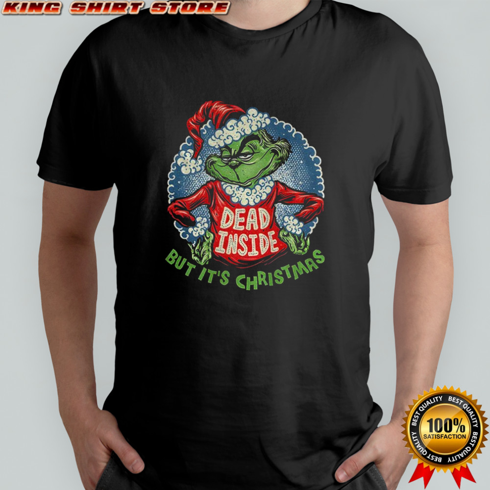 Grinch Santa hat Dead Inside but it’s Christmas Merry Xmas shirt