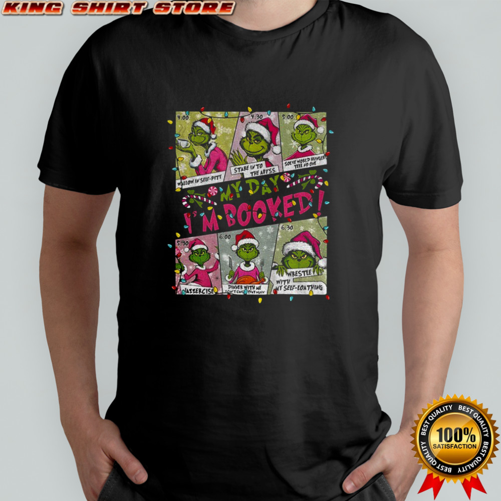 Grinch Santa hat my day I’m booked Merry Christmas shirt