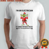Grinch Santa i’m an electrician if i dance without music shut the main breaker off shirt