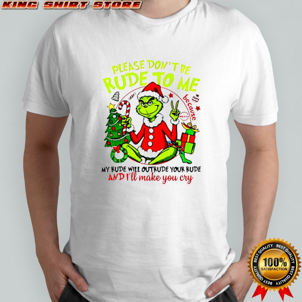 Grinch Santa suit please don’t be rude to me shirt