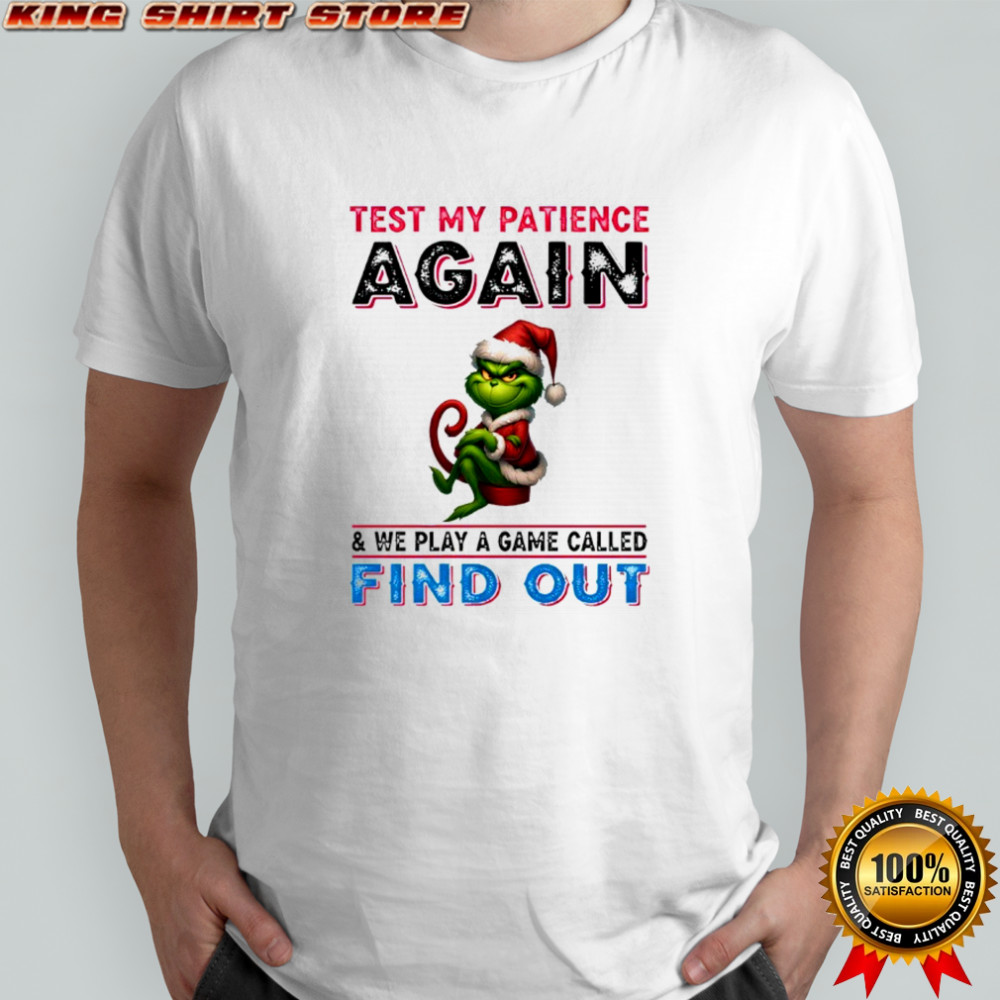 Grinch test my patience again and we play a game called find out shirt