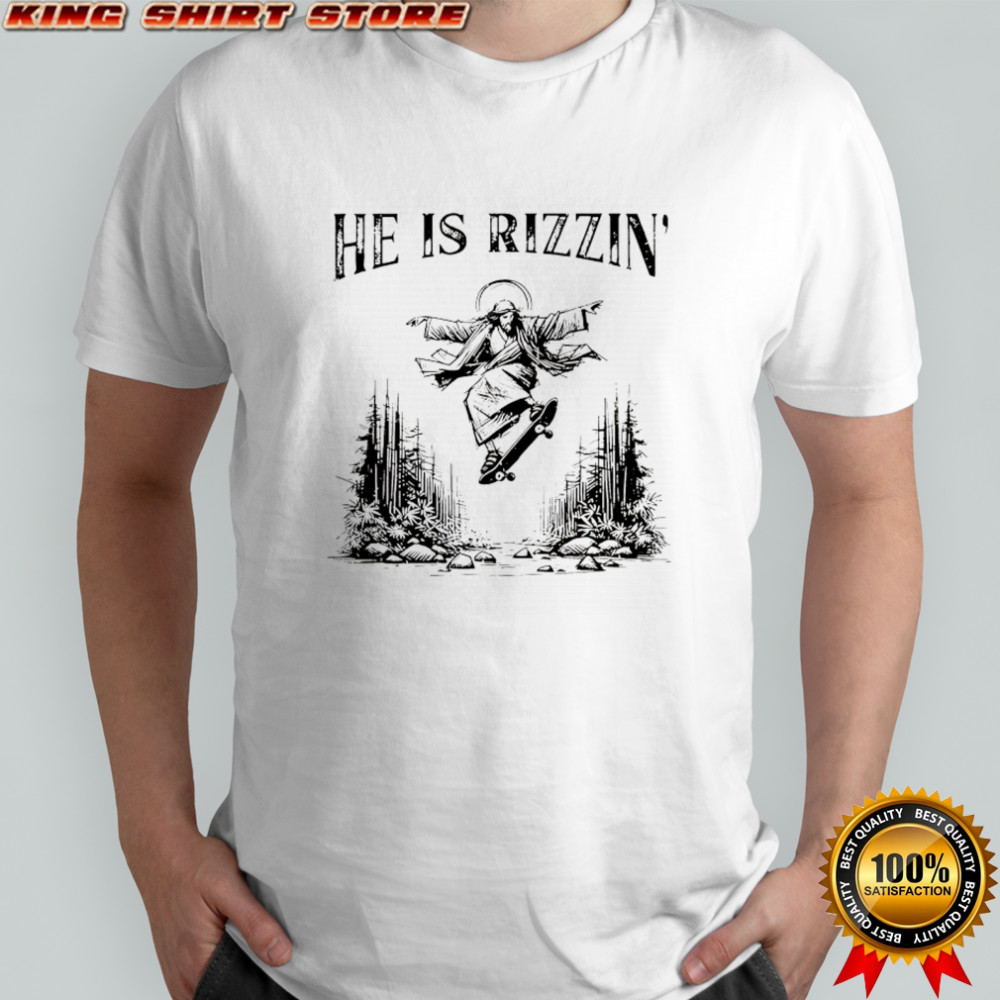 He is Rizzin’ Jesus Skateboard shirt