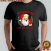 He’s on The List not Mine Santa Funny Christmas shirt