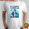 Hit it randy I love LA shirt