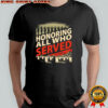 Honoring All Who Served graphic shirt