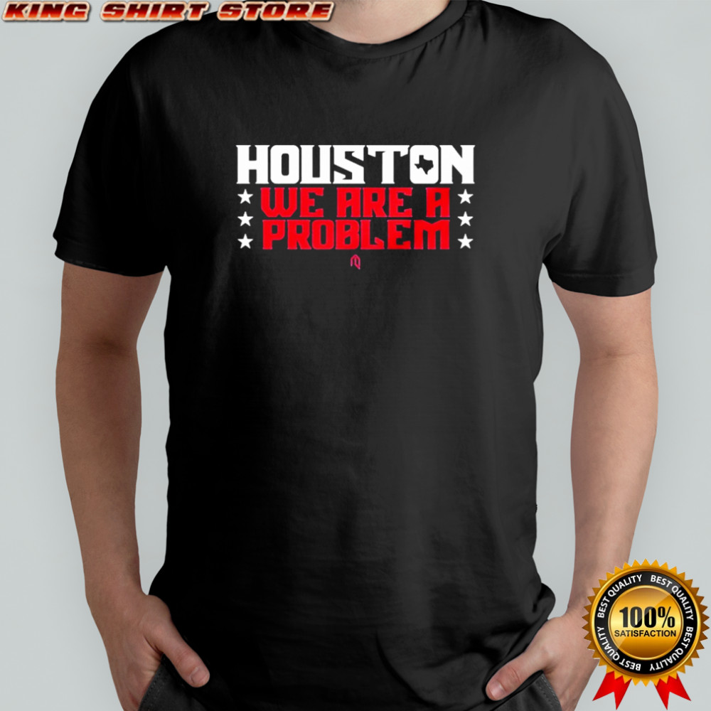 Houston Texans We Are A Problem Stars T-shirt