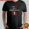 I am so not a people person prohibition signs shirt