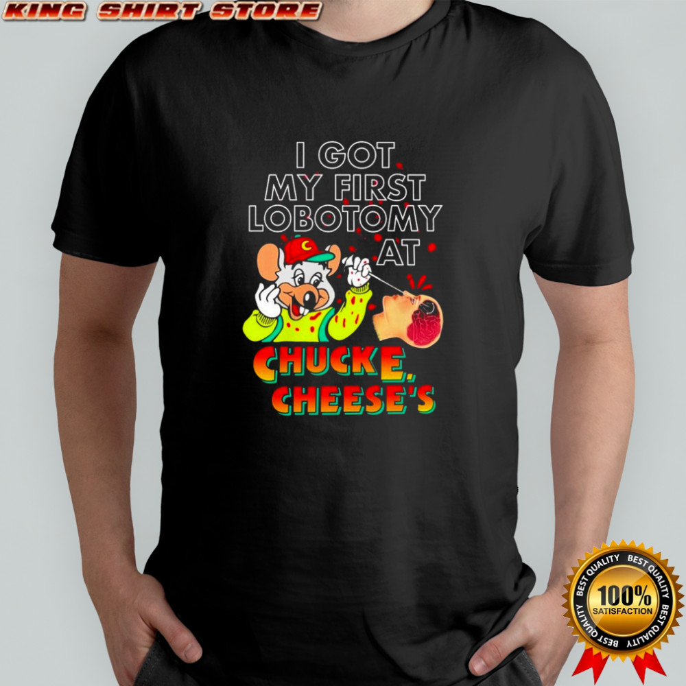 I Got My First Lobotomy At Chuck E Cheese’s Rat T-shirt