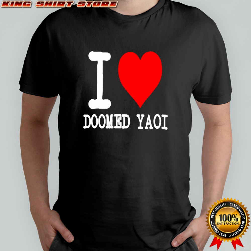 I Love Doomed Yaoi Shirt