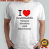 I Love Immigrants Tylenol Abortion And Bad Bunny T-Shirt