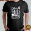 I Love Los Angeles Dodgers we love it shirt