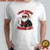 I made Santa’s Baddie list Christmas shirt