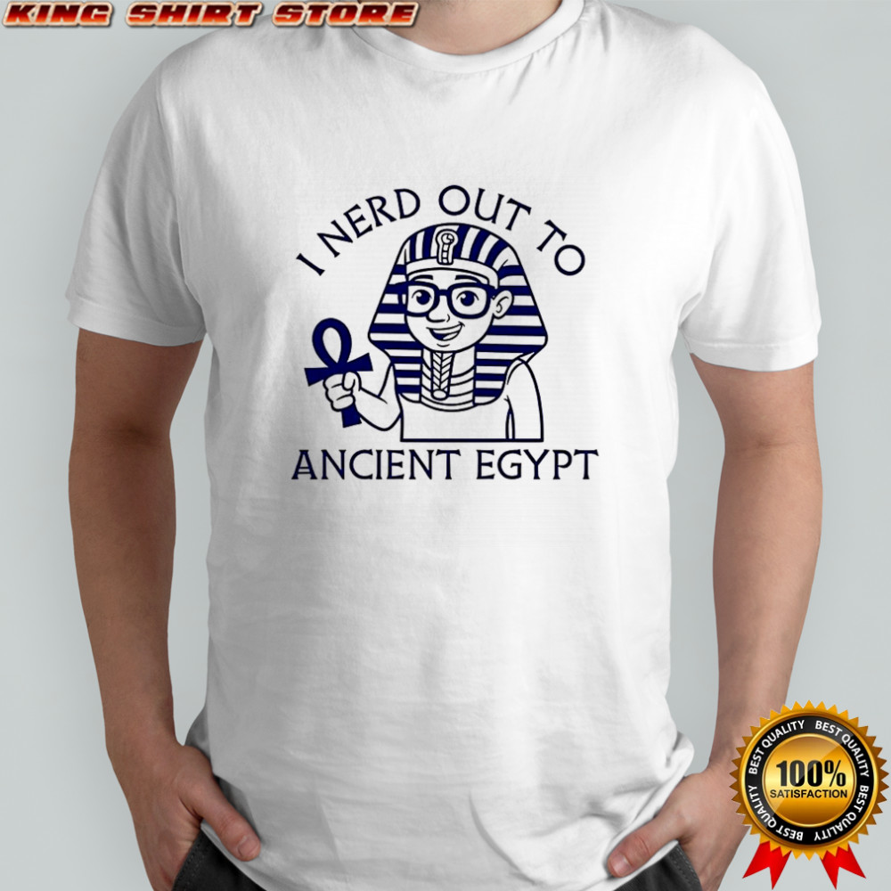 I nerd out to Ancient Egypt history buff shirt