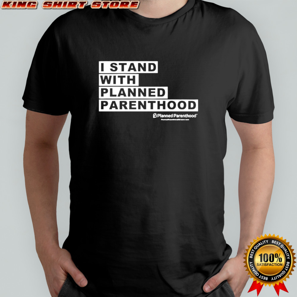 I Stand with Planned Parenthood graphic shirt