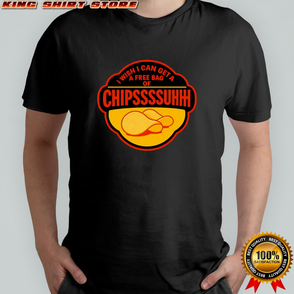 I wish I can get a free bag of chips TikTok viral meme shirt