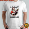 If You Don’t have A Chimney Im coming In Your backdoor Christmas shirt