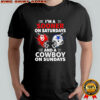 I’m A Sooners On Saturdays And A Cowboy On Sundays 2025 shirt