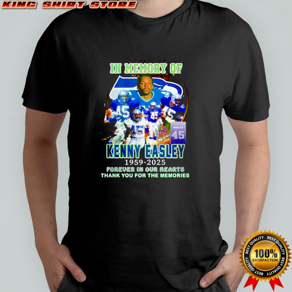 In memory of Kenny Easley in Seattle Seahawks at NFL forever in our hearts shirt