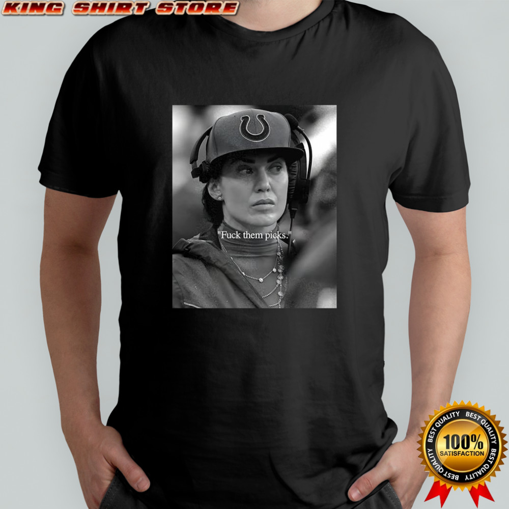 Indianapolis Colts football Carlie Irsay fuck them picks shirt