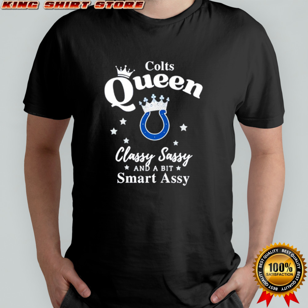 Indianapolis Colts Queen Classy Sassy And A Bit Smart Assy shirt