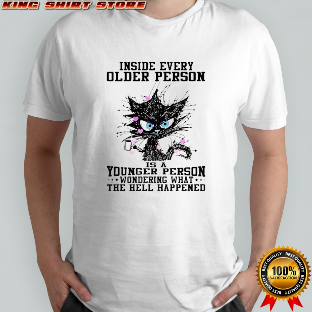 Inside Every Older Person Is A Younger Person Black Cat shirt