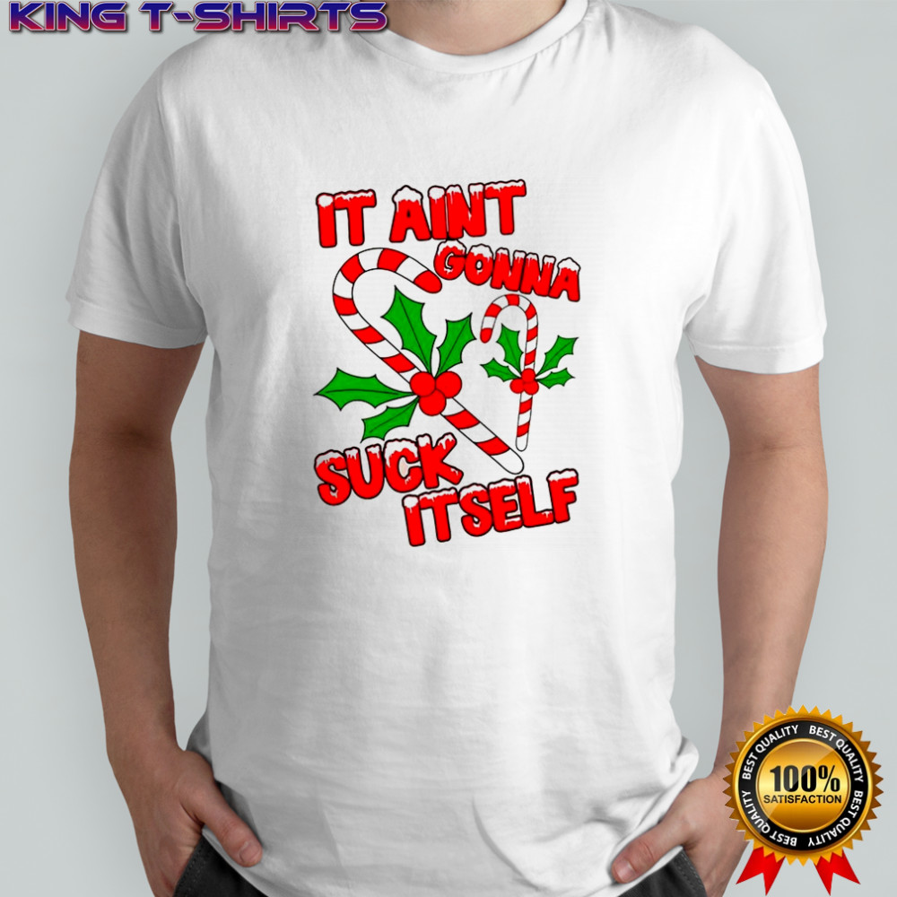 It ain’t gonna suck itself candy canes Christmas shirt