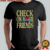 Jalyx Hunt check on your strong friends shirt