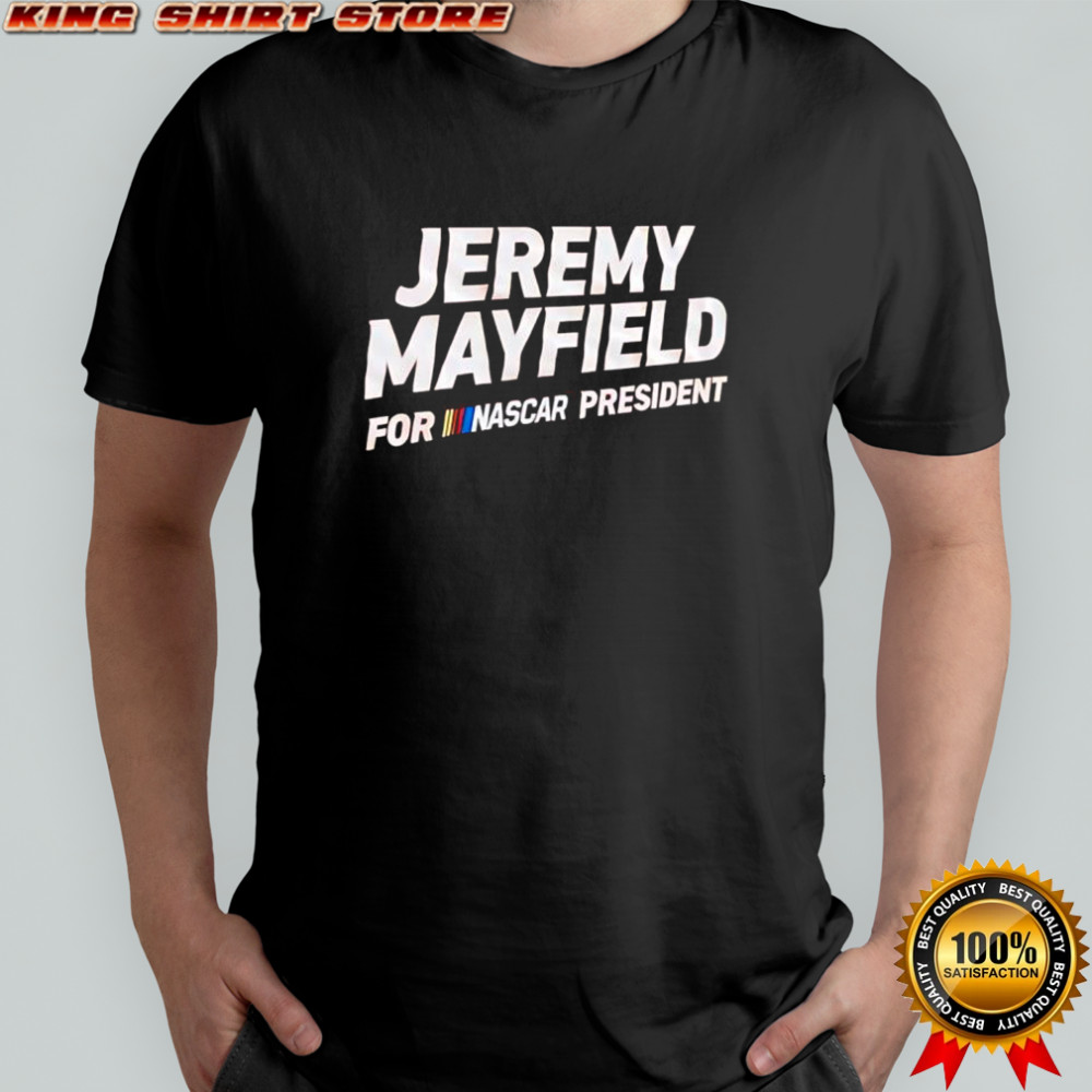 Jeremy Mayfield For Nascar President logo shirt