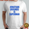 Jonathan grounds is superman shirt