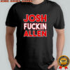 Josh Fucking Allen American Regular shirt