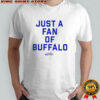Just a Fan of Buffalo Bills shirt