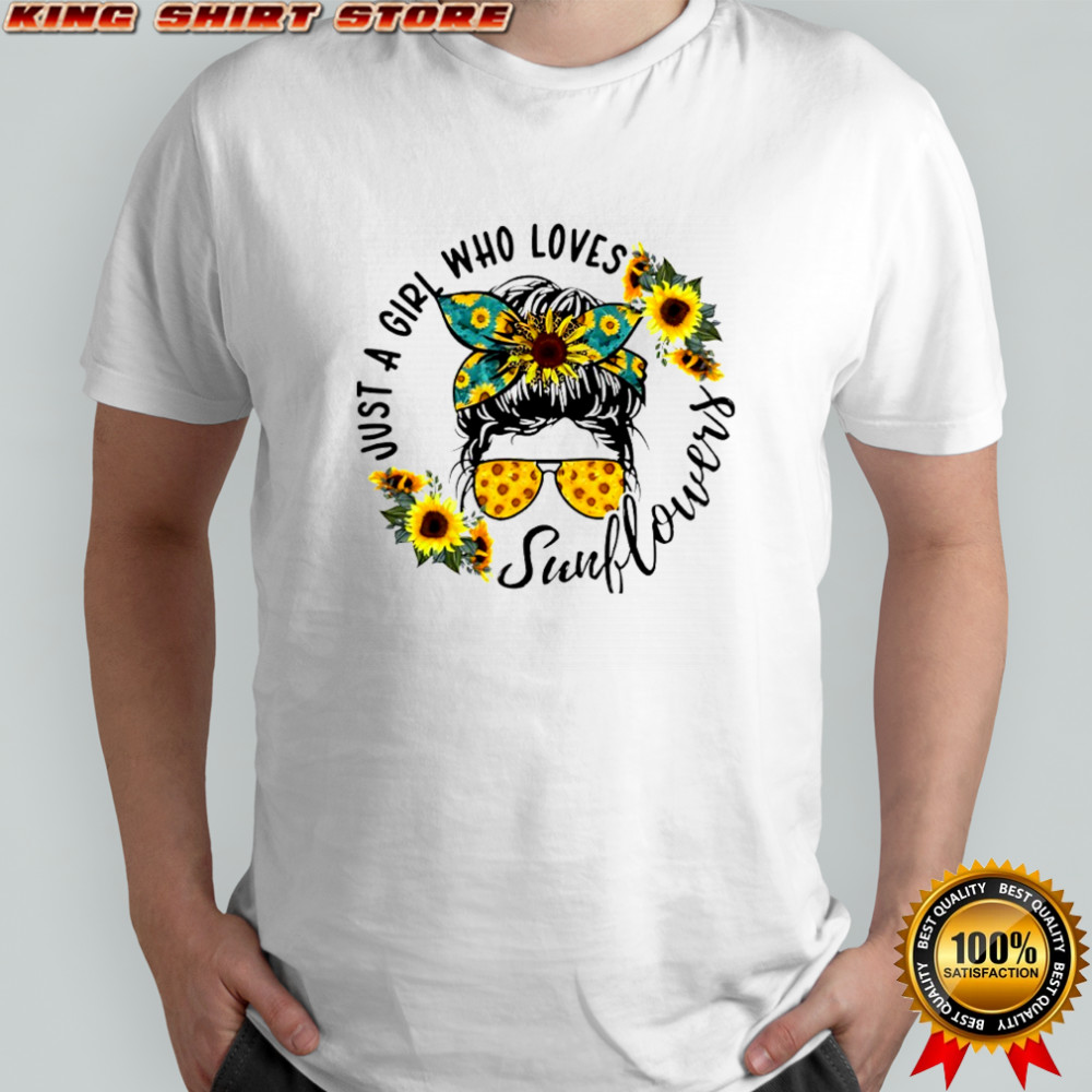 Just a girl who loves Sunflower Messy bun life shirt